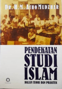 Image of Pendekatan Studi Islam Dalam Teori Dan Praktek