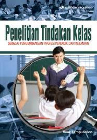 Image of Penelitian Tindakan Kelas Sebagai Pengembangan Profesi Pendidik Dan Keilmuan