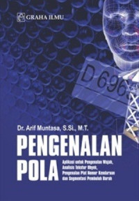 Image of Pengenalan Pola: Aplikasi Untuk Pengenalan Wajah, Analisis Tekstur Obyek, Pengenalan Plat Nomor Kendaraan dan Segmentasi Pembuluh Darah