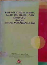 Image of Peningkatan Gizi Bayi, Anak, Ibu Hamil, Dan Menyusui Dengan Bahan Makanan Lokal