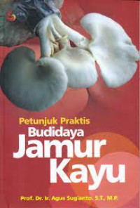 Image of Petunjuk Praktis Budidaya Jamur Kayu