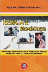 Image of Remaja & Masalahnya: Mengupas Berbagai Bentuk Kenakalan Remaja Seperti Narkoba, Free Sex Dan Pemecahannya