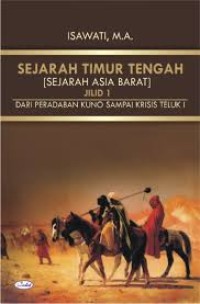 Image of Sejarah Timur Tengah (Sejarah Asia Barat) Jilid 1 : Dari Peradaban Kuno Sampai Krisis Teluk I