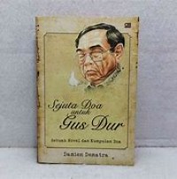 Image of SEJUTA DOA UNTUK GUS DUR; SEBUAH NOVEL DAN KUMPULAN DOA