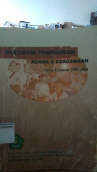 Image of STATISTIK PENDIDIKAN AGAMA DAN KEAGAMAAN TAHUN PELAJARAN 2003-2004
