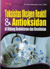 Image of Toksisitas Oksigen Reaktif & Antioksidan di Bidang Kedokteran dan Kesehatan