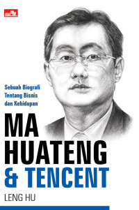 Image of Sebuah Biografi Tentang Bisnis dan Kehidupan Ma Huateng & Tencent