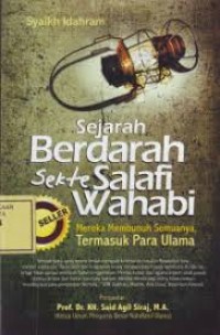 Image of Sejarah Berdarah Sekte Salafi Wahabi : Mereka Membunuh Semuanya, Termasuk Para Ulama