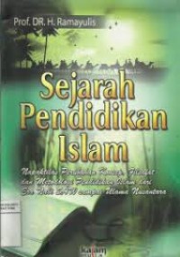 Image of Sejarah Pendidikan Islam : Napaktilas Perubahan Konsep, Filsafat dan Metodologi Pendidikan Islam dari Era Nabi SAW sampai Ulama Nusantara