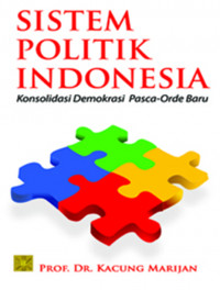 Image of Sistem Politik Indonesia (Konsolidasi Demokrasi Pasca-Orde Baru)