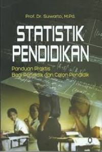 Image of Statistik Pendidikan Panduan Praktis Bagi Pendidikan dan Calon Pendidik
