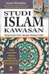 Image of Studi Islam Kawasan : Pergumulan Islam dengan Budaya Lokal
