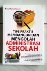 Image of Tips Praktis Membangun Dan Mengelola Administrasi Sekolah
