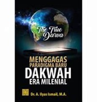 Image of The True Da'wa Menggagas paradigma baru dakwah era milenial