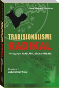 Image of Tradisionalisme Radikal: Persinggungan Nahdlatul Ulama - Negara