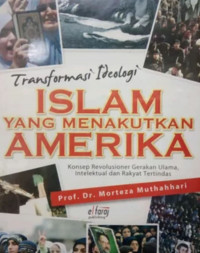 Transformasi Ideologi Islam Yang Menakutkan Amerika