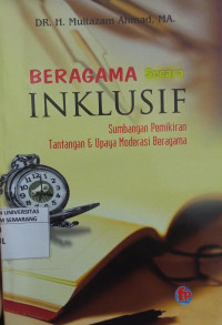 Image of Beragama Secara Inklusif : Sumbangan Pemikiran Tantangan & Upaya Moderasi Beragama