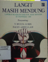 Langit Masih Mendung : Laporan Keadaan Hak-Hak Asasi Manusia Di Indonesia 1980