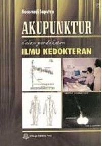 Image of Akupunktur : Dalam Pendekatan Ilmu Kedokteran