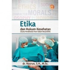 Image of Etika dan Hukum Kesehatan (Suatu Pendekatan Teori dalam Berpraktik)