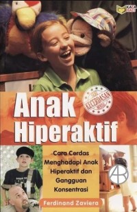 Image of Anak Hiperaktif: Cara Cerdas Menghadapi Anak Hiperaktif dan Gangguan Konsentrasi
