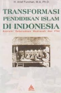 Image of Transformasi Pendidikan Islam Di Indonesia` Anatomi Keberadaan Madrasah Dan PTAI