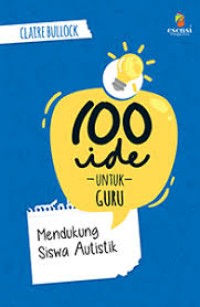 Image of 100 Ide Untuk Guru: Mendukung Siswa Autistik