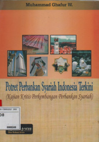Image of Potret Perbankan Syariah Indonesia Terkini (Kajian Kritis Perkembangan Perbankan Syariah)