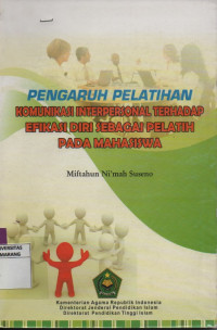 Image of Pengaruh Pelatihan Komunikasi Interpersonal Terhadap Efikasi Diri Sebagai Pelatih Pada Mahasiswa