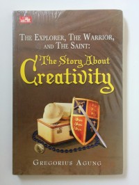 Image of The Explorer, The Warrior, And The Saint : The Story About Creativity