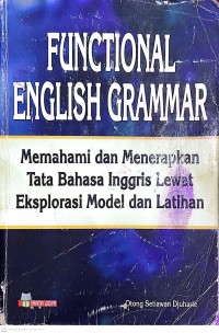 Image of Functional English Grammar Memahami Dan Menerapkan Tata Bahasa Inggris Lewat Eksplorasi Model Dan Latihan