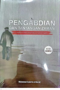 Image of pengabdian dan tantangan zaman : Catatan Aktivitas Pasca Purna Tugas
