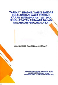 Image of Tarekat Shadhiliyah di Bandar Pekalongan, Jawa Tengah : Kajian Terhadap Aktviti dan Penghayatan Tasawuf Dalam Kalangan Pengamalnya