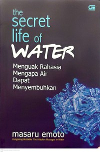Image of The Secret Life of Water : Menguak Rahasia Mengapa Air Dapat Menyembuhkan