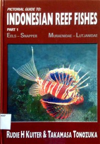 Image of Pictorial Guide To: Indonesian Reef Fishes Part 1 Eels-Sanpper Muraenidae-Lutjanidae