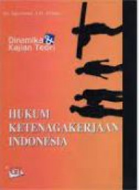 Image of Dinamika & Kajian Teori Hukum Ketenagakerjaan Indonesia