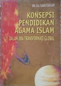 Image of Konsepsi Pendidikan Agama Islam Dalam Era Transformasi Global