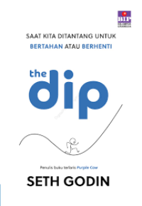 Image of The Dip: Saat Kita Ditantang Untuk Bertahan Atau Berhenti