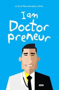 Image of I Am Doctorpreneur: Sebuah Panduan Karier, Pengelolaan Aset Usaha, dan Wirausaha bagi Dokter