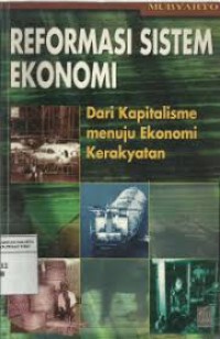 Image of Reformasi Sistem Ekonomi Dari Kapitalisme Menuju Ekonomi Kerakyatan