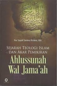 Image of SEJARAH TEOLOGI ISLAM DAN AKAR PEMIKIRAN AHLUSSUNAH WAL JAMAAH