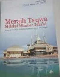 Image of Meraih Taqwa Melalui Mimbar Jum'at : Kumpulan Khotbah Kontemporer Masjid Agung Jawa Tengah