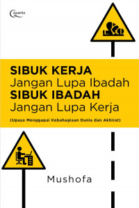 Image of SIBUK KERJA Jangan Lupa Ibadah, SIBUK IBADAH Jangan Lupa Kerja