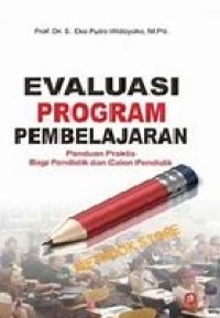 Image of Evaluasi Program Pembelajaran Panduan Praktis Bagi Pendidik Dan Calon Pendidik.