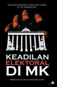 Image of Keadilan Elektoral di MK : Refleksi Putusan MK Soal Hasil Pilpres 2024