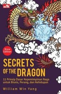 Image of Secret of the Dragon New Edition: 11 Prinsip Dasar Kepemimpinan Naga untuk Bisnis, Perang, dan Kehidupan