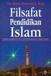 Image of Filsafat Pendidikan Islam (Analisis Pemikiran Prof. Dr. Syed Muhammad An-Naquib Al-Attas)