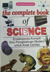 Image of The Complete Of Science: Ensiklopodia Komplit Ilmu Pengetahuan Modern untuk Anak Cerdas