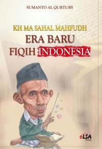 Image of KH MA Sahal Mahfudh : Era Baru Fiqih Indonesia