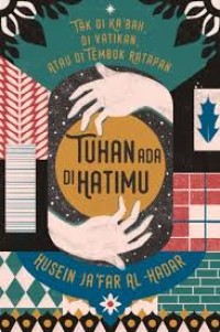 Image of Tak Di Ka'bah, Di Vatikan, Atau Di Tembok Ratapan: Tuhan Ada Di Hatimu